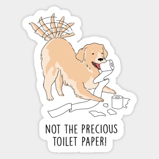 Quarantine Dog - Not The Precious Toilet Paper Sticker